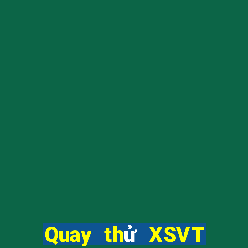 Quay thử XSVT ngày 1