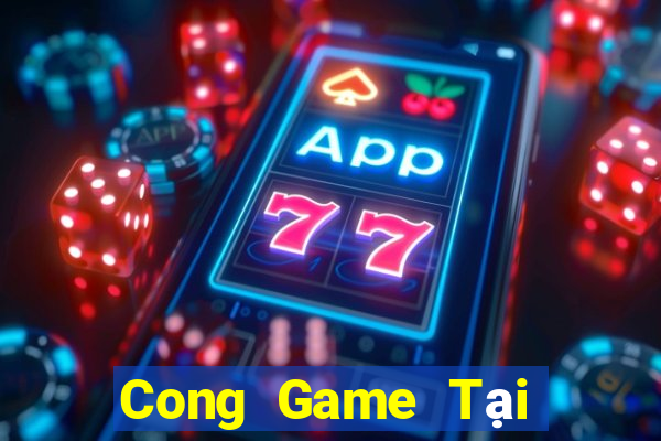 Cong Game Tại Game Bài Đổi The