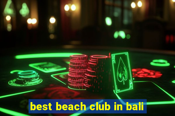 best beach club in bali