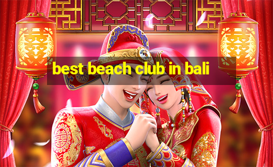 best beach club in bali