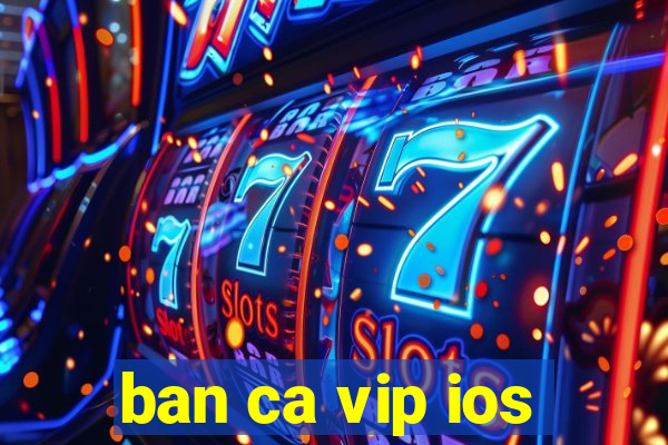 ban ca vip ios