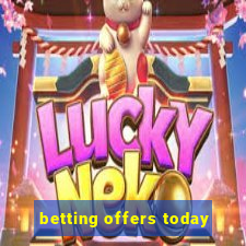 betting offers today