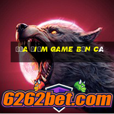 địa điểm game bắn cá