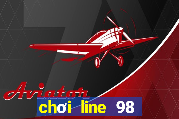 chơi line 98 trên máy tính