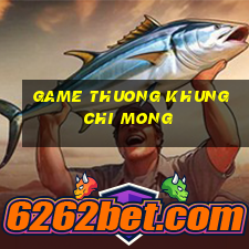 game thuong khung chi mong