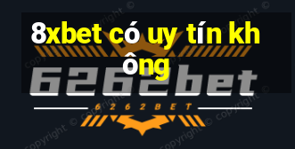 8xbet có uy tín không