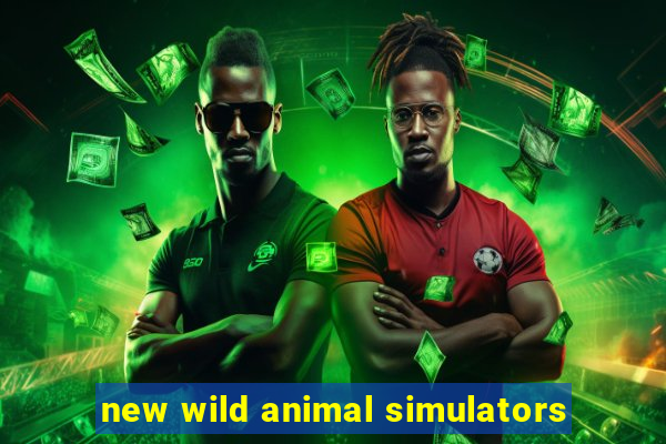 new wild animal simulators