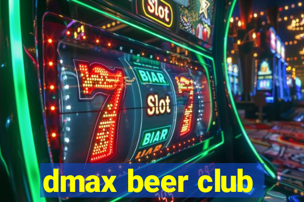 dmax beer club