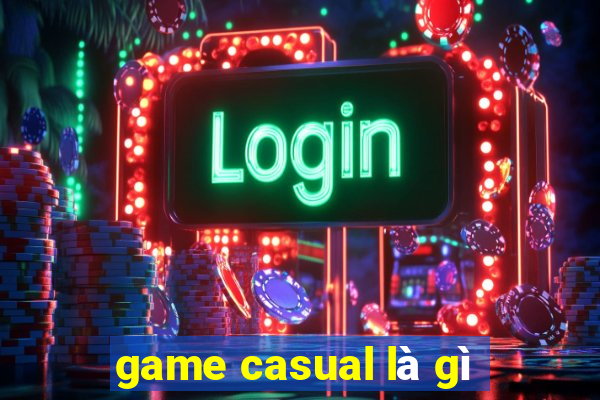 game casual là gì