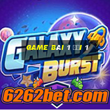 game bài 1 đổi 1