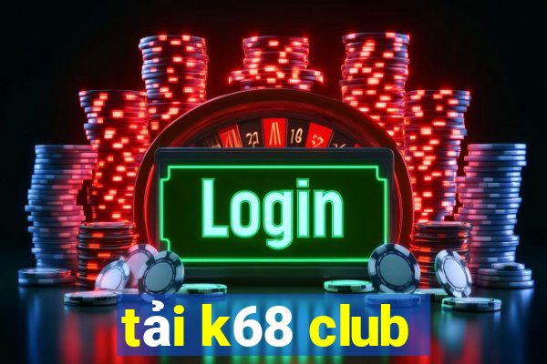 tải k68 club