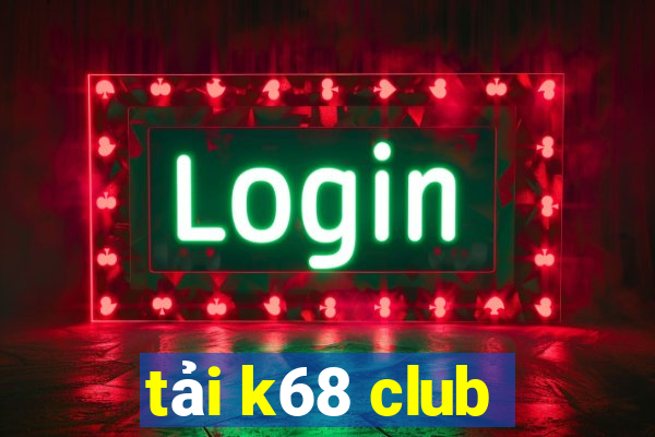 tải k68 club