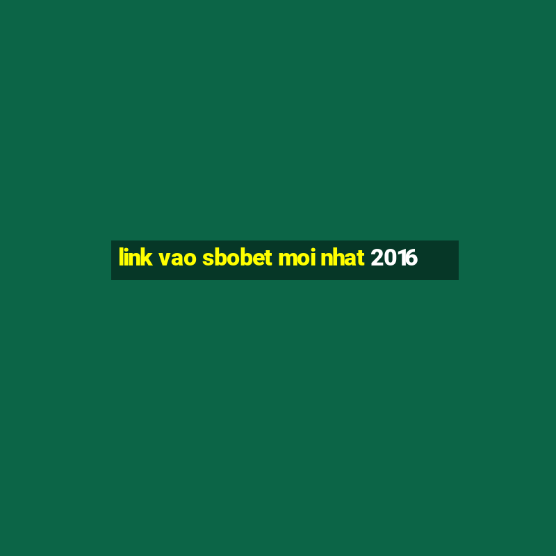 link vao sbobet moi nhat 2016