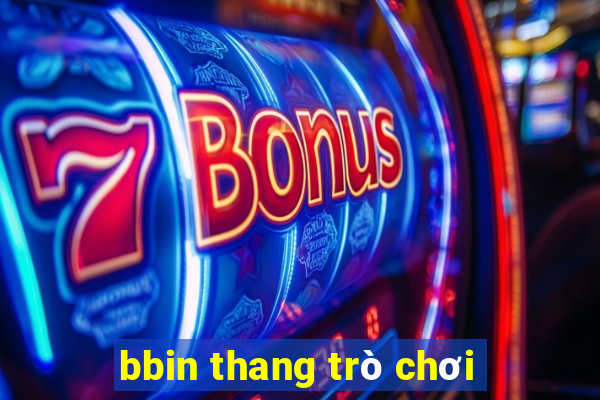 bbin thang trò chơi