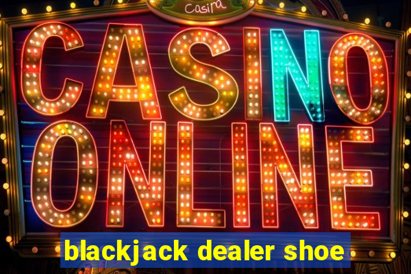 blackjack dealer shoe