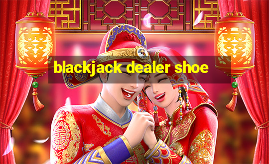 blackjack dealer shoe