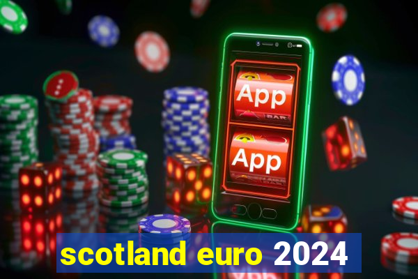 scotland euro 2024