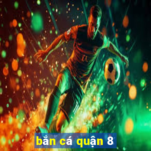 bắn cá quận 8