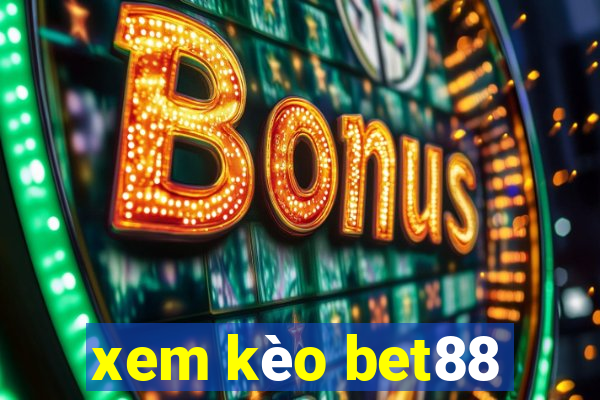 xem kèo bet88