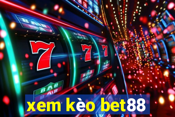 xem kèo bet88