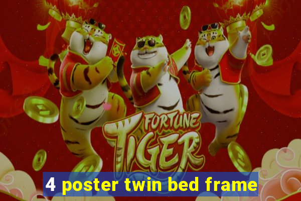 4 poster twin bed frame