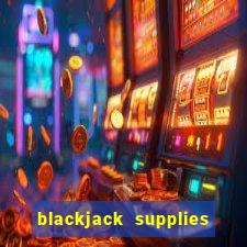 blackjack supplies near me