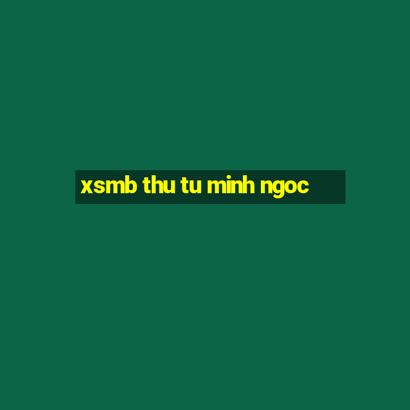 xsmb thu tu minh ngoc