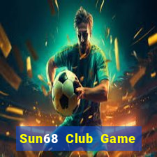 Sun68 Club Game Bài 2021