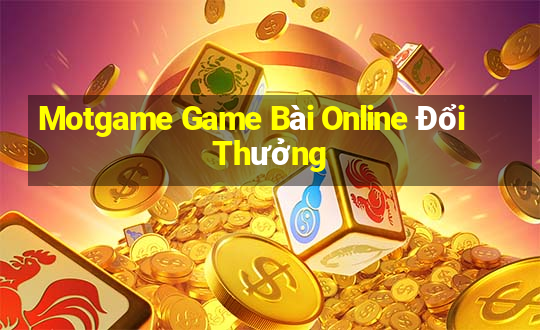 Motgame Game Bài Online Đổi Thưởng