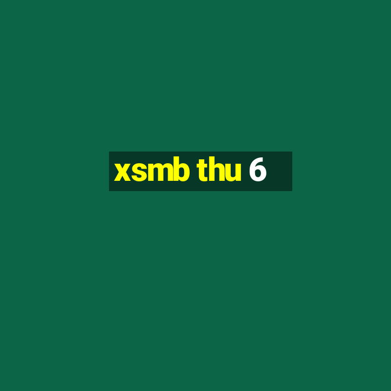 xsmb thu 6