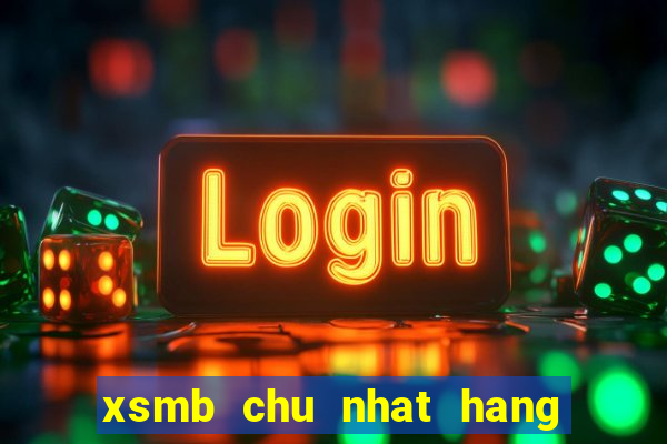 xsmb chu nhat hang tuan mn