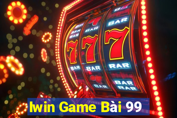 Iwin Game Bài 99