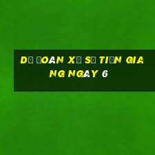 Dự Đoán Xổ Số Tiền Giang ngày 6