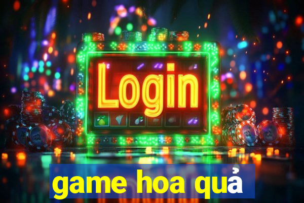 game hoa quả