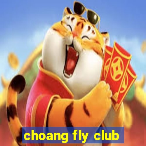 choang fly club