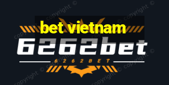 bet vietnam