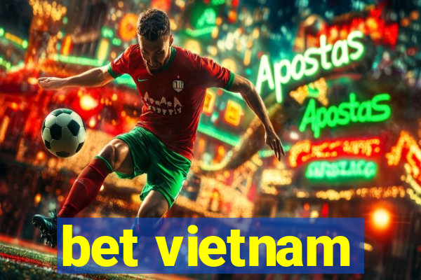 bet vietnam