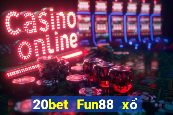 20bet Fun88 xổ số sáng mới