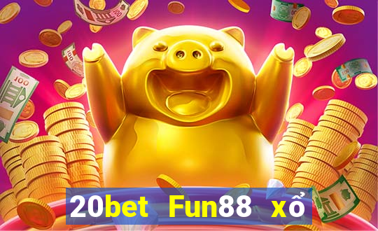 20bet Fun88 xổ số sáng mới