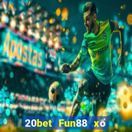 20bet Fun88 xổ số sáng mới