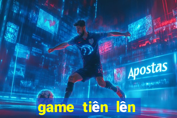 game tiên lên miên nam