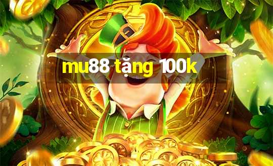 mu88 tặng 100k