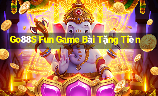 Go88S Fun Game Bài Tặng Tiền