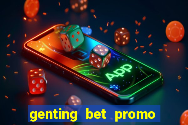 genting bet promo code 2019