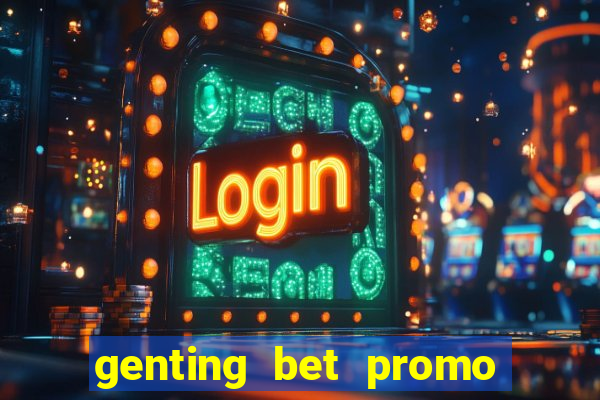 genting bet promo code 2019