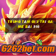 Trung tâm giải trí game bài 516