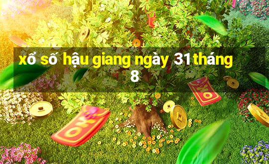 xổ số hậu giang ngày 31 tháng 8