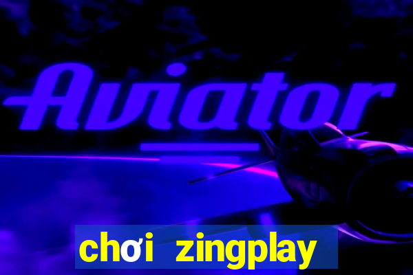 chơi zingplay trên web