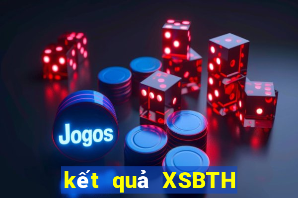 kết quả XSBTH ngày 8