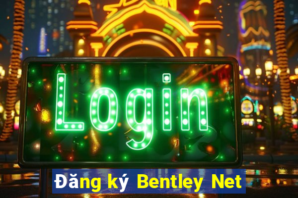 Đăng ký Bentley Net